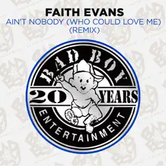 Ain't Nobody (Who Could Love Me) [Remix] - EP by Faith Evans album reviews, ratings, credits