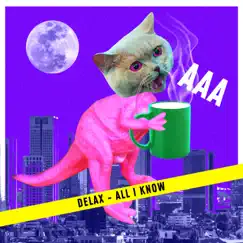 All I Know - Single by DELAX album reviews, ratings, credits