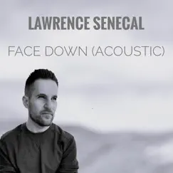 Face Down (Acoustic) - Single by Lawrence Senecal album reviews, ratings, credits