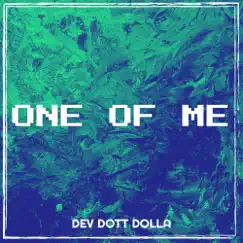 One of Me - Single (feat. DJ Astroknot) - Single by Dev Dott Dolla album reviews, ratings, credits