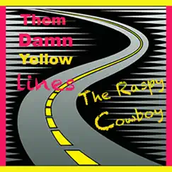 Them Damn Yellow Lines - Single by The Raspy Cowboy album reviews, ratings, credits