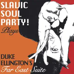 Duke Ellington's Far East Suite by Slavic Soul Party! album reviews, ratings, credits