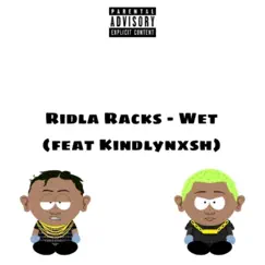 Wet . (feat. KindlyNxsh) - Single by Ridla Racks album reviews, ratings, credits