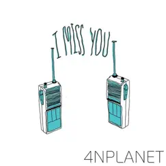 I Miss You - Single by 4NPlanet album reviews, ratings, credits