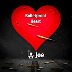 Bulletproof Heart - Single by L.A Joe album reviews, ratings, credits