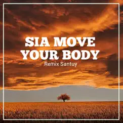 Sia Move Your Body Remix Santuy - Single by DJC TV album reviews, ratings, credits