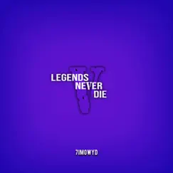 Legends Never Die - Single by 7imowyd album reviews, ratings, credits