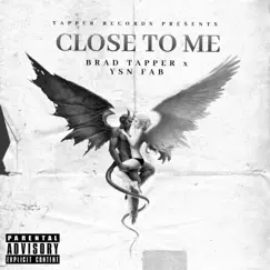 Close To Me (feat. YSN FAB) Song Lyrics
