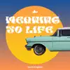 Meaning to Life - Single album lyrics, reviews, download