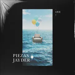Oye! - Single by Piezas & Jayder album reviews, ratings, credits