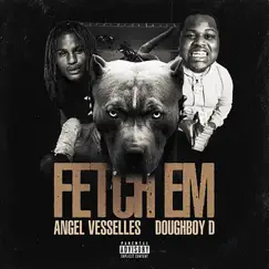 Fetch Em (feat. DoughBoy D) - Single by Angel Vesselles album reviews, ratings, credits