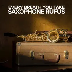 Every Breath You Take - Single by Saxophone Rufus album reviews, ratings, credits