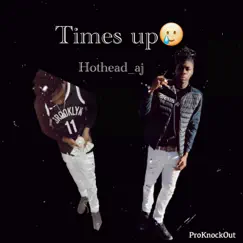 Hothead_aj Times up - Single by Ja3daruler album reviews, ratings, credits