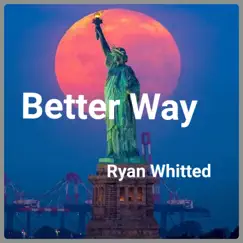 Better Way - Single by Ryan Whitted album reviews, ratings, credits