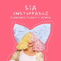 Unstoppable (Clarence Clarity Remix) - Single by Sia & Clarence Clarity album reviews, ratings, credits
