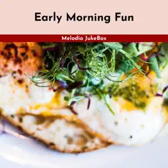 Early Morning Fun by Melodia JukeBox album reviews, ratings, credits