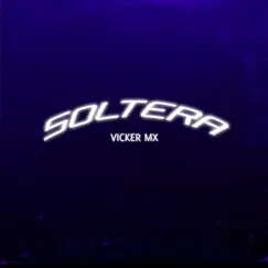 Soltera - Single by Vicker Mx album reviews, ratings, credits