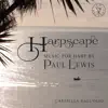 Harpscape: Music for Harp by Paul Lewis album lyrics, reviews, download