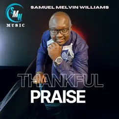 Thankful Praise - EP by Samuel Melvin Williams album reviews, ratings, credits