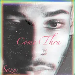 Come Thru - Single by Sazu album reviews, ratings, credits