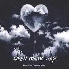 When Mama Say (feat. Demyan & Daniel) Song Lyrics