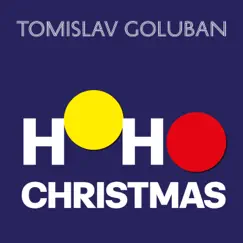 Ho Ho Christmas - Single by TOMISLAV GOLUBAN album reviews, ratings, credits
