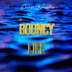 Bouncy Life - EP by Dawn Kennedy album reviews, ratings, credits