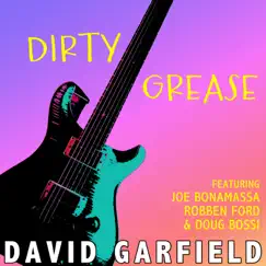 Dirty Grease (feat. Joe Bonamassa, Robben Ford & Doug Bossi) - Single by David Garfield album reviews, ratings, credits