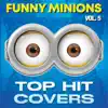 Funny Minions: Top Hit Covers, Vol. 5 album lyrics, reviews, download