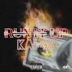 Run It Up (feat. Dro 4x) - Single by Kai 4x album reviews, ratings, credits