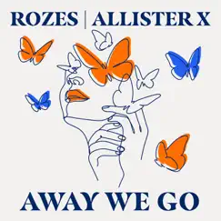 Away We Go - Single by ROZES & ALLISTER X album reviews, ratings, credits