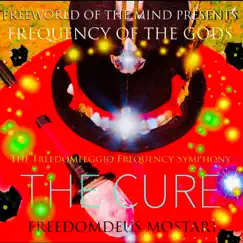Frequency of the Gods: The Freedomfeggio Frequency Symphony (The Cure) by Freedomdeus Mostart album reviews, ratings, credits