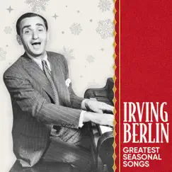 Irving Berlin - Greatest Seasonal Songs - EP by Irving Berlin album reviews, ratings, credits