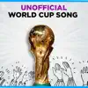 Unofficial World Cup Song - Single album lyrics, reviews, download