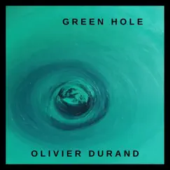 Green Hole - Single by Olivier Durand album reviews, ratings, credits