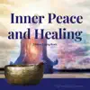 Tibetan Singing Bowls for Inner Peace and Healing album lyrics, reviews, download