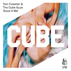Good 4 Me - Single by Tom Forester & The Cube Guys album reviews, ratings, credits