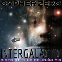 Intergalactic (Disco At Club Delphini Mix) - Single by Cypher Zero album reviews, ratings, credits