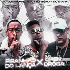 Piranhas do Lança X Open Droga (feat. Mc guizinho niazi & MC Fahah) Song Lyrics