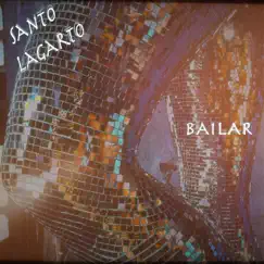 Bailar - Single by Santo Lagarto album reviews, ratings, credits