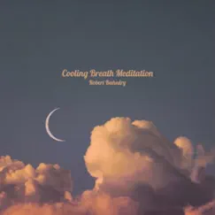 Cooling Breath Meditation - Single by Robert Bahedry album reviews, ratings, credits