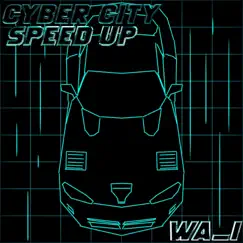 Cyber City Speed Up - Single by WA_I album reviews, ratings, credits