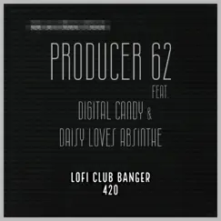 LoFi Club Banger 420 (feat. Digital Candy & Daisy Loves Absinthe) - Single by Producer 62 album reviews, ratings, credits