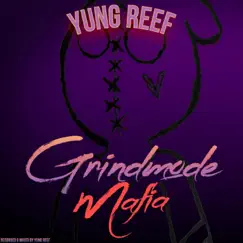 Grindmode Mafia by Yung Reef album reviews, ratings, credits