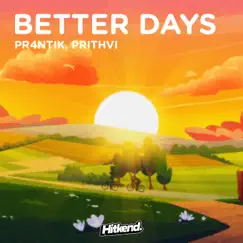 Better Days - Single by Pr4ntik & Prithvi album reviews, ratings, credits
