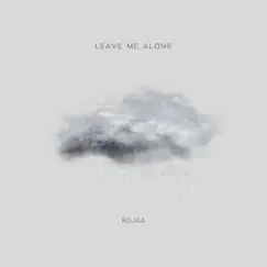 Leave Me Alone - Single by Rojaa album reviews, ratings, credits