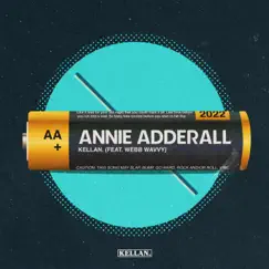 Annie Adderall (feat. Webb Wavvy) - Single by Kellan. album reviews, ratings, credits