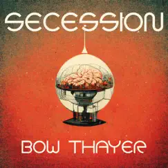 Secession - Single by Bow Thayer album reviews, ratings, credits