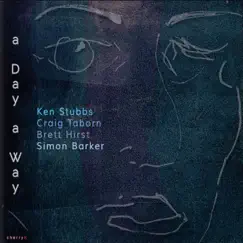 A Day a Way by Ken Stubbs, Craig Taborn, Brett Hirst & Simon Barker album reviews, ratings, credits