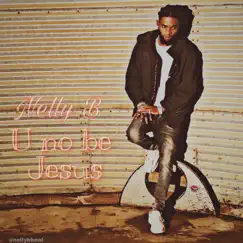U no be Jesus - Single by Nelly B album reviews, ratings, credits